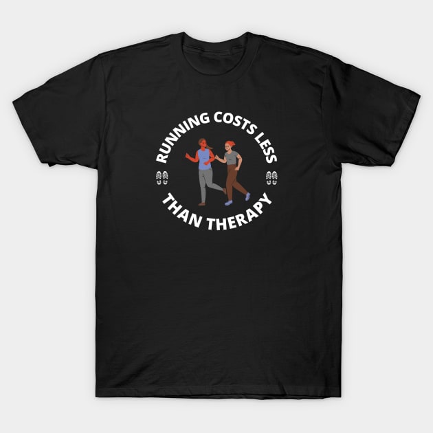 Running costs less than therapy T-Shirt by InspiredCreative